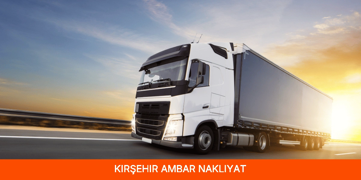 Kırşehir Ambar Nakliyat