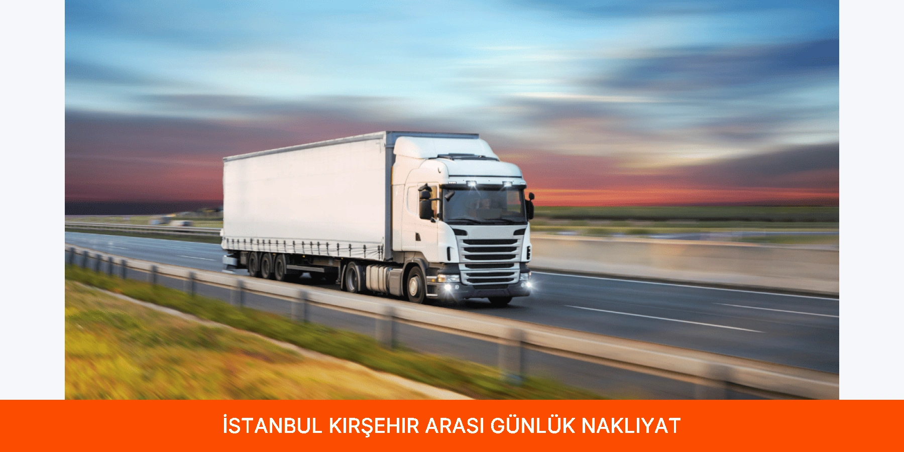 İstanbul Kırşehir Arası Günlük Nakliyat