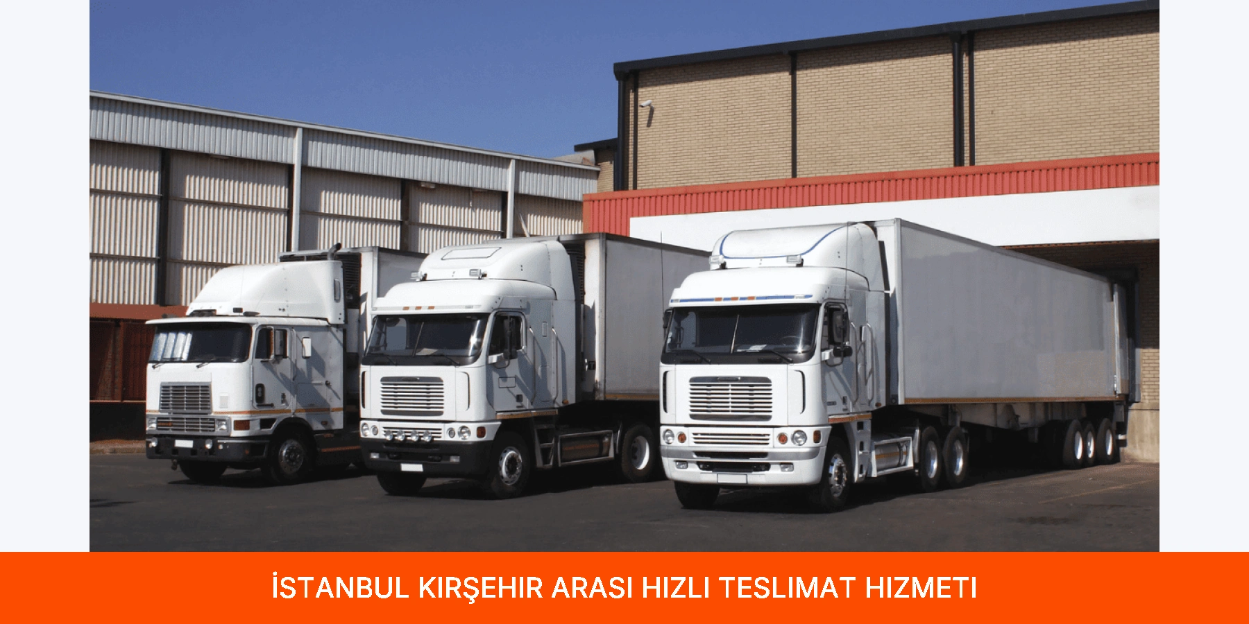 İstanbul Kırşehir Arası Hızlı Teslimat Hizmeti